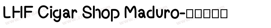 LHF Cigar Shop Maduro字体转换